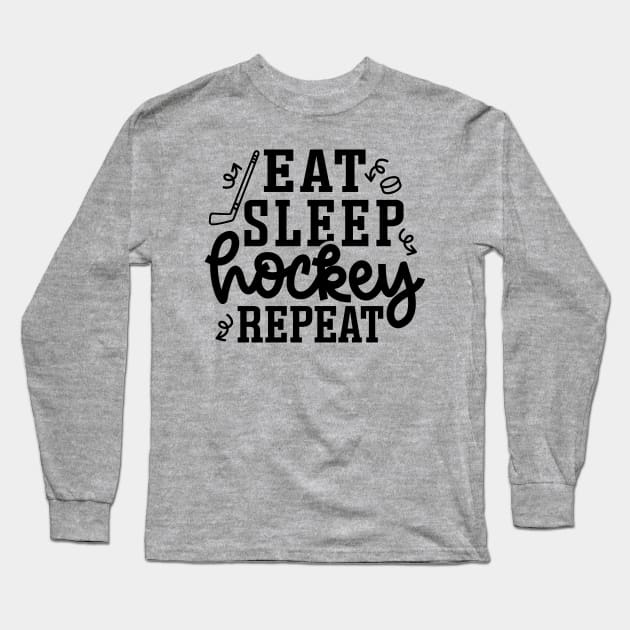 Eat Sleep Hockey Repeat Ice Hockey Field Hockey Cute Funny Long Sleeve T-Shirt by GlimmerDesigns